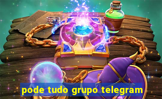 pode tudo grupo telegram